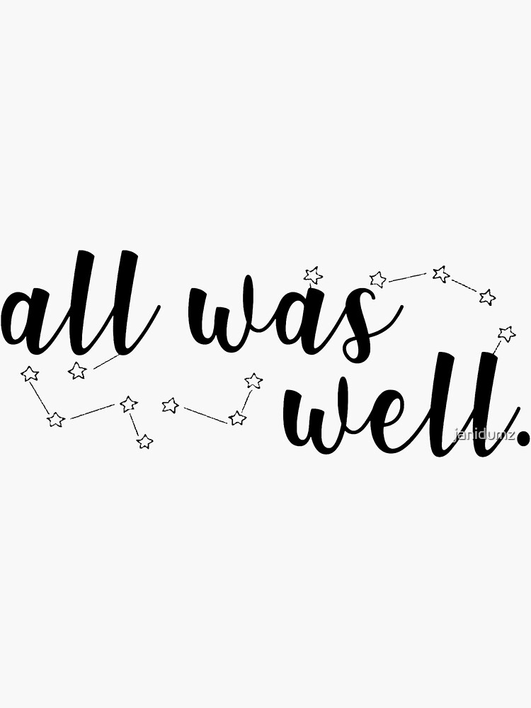 all-was-well-sticker-for-sale-by-janidumz-redbubble