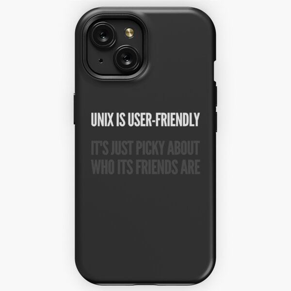 BSD Unix is User FriendlyIt's Just Very Selective of It's Friends |  iPhone Case