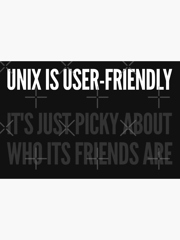 BSD Unix is User FriendlyIt's Just Very Selective of It's Friends |  Sticker