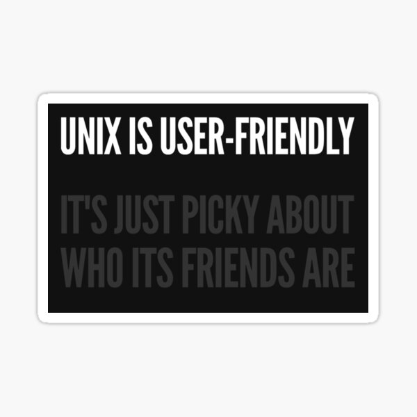 BSD Unix is User FriendlyIt's Just Very Selective of It's Friends |  Sticker