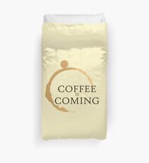 Coffee is Coming Duvet Cover
