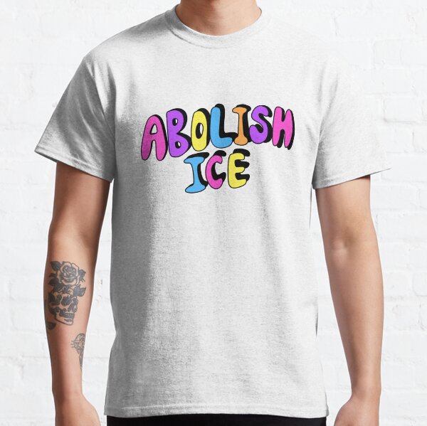 ABOLISH ICE Classic T-Shirt