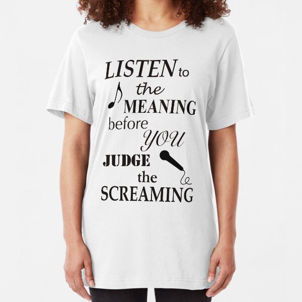 Listen To The Meaning Before You Judge The Screaming Slim Fit T-Shirt