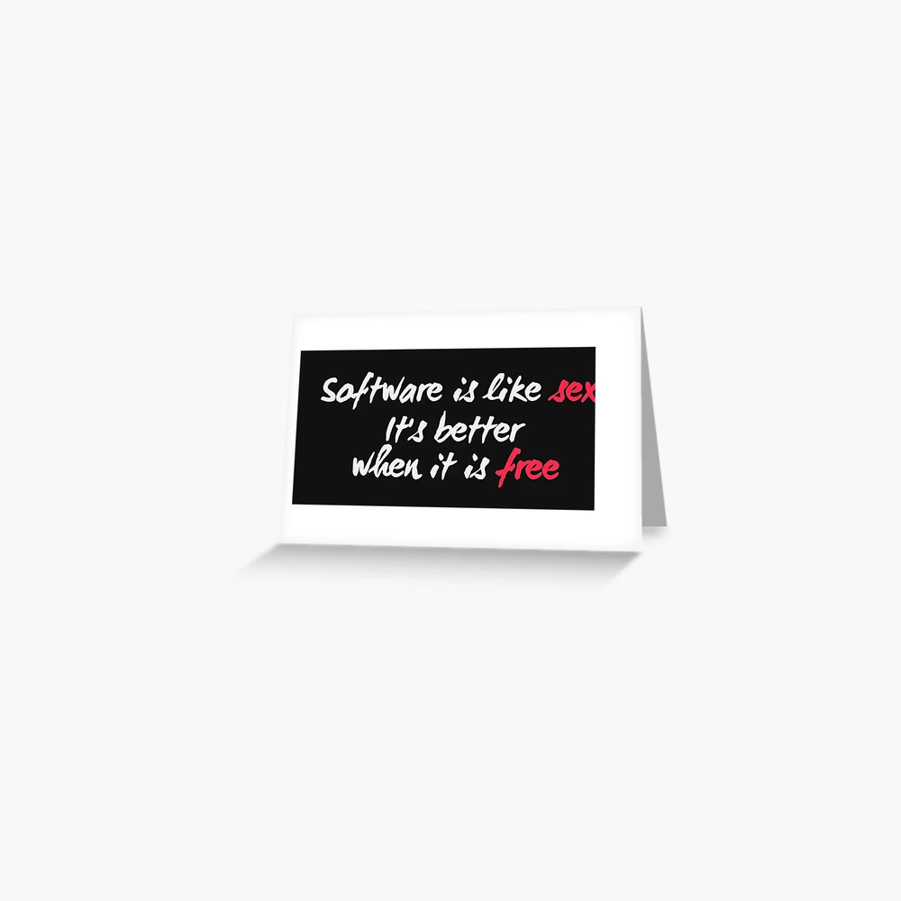 Software is like sex, it is better when it is free | Greeting Card