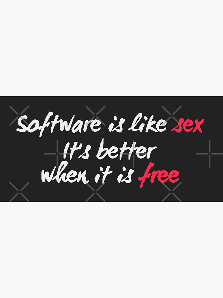 Software Is Like Sex It Is Better When It Is Free Sticker For Sale By Mstfcntrk Redbubble 4349