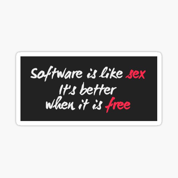 Software Is Like Sex It Is Better When It Is Free Sticker For Sale By Mstfcntrk Redbubble 4057