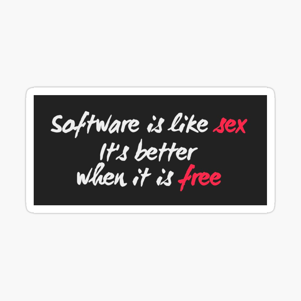 Software is like sex, it is better when it is free