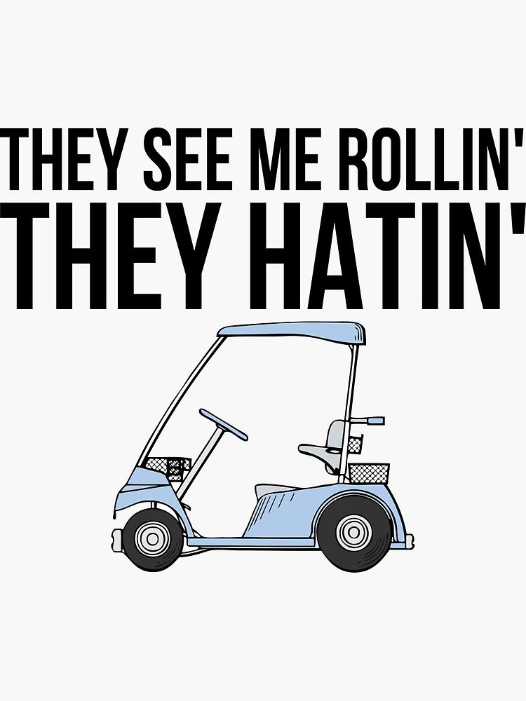 They See Me Rollin They Hatin Funny Golfers Golf Sticker For Sale By Madsjakobsen Redbubble 9131