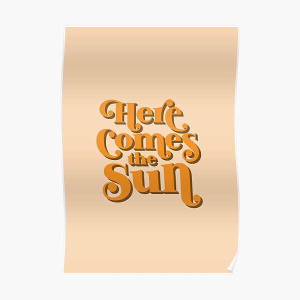 Here Comes the Sun Poster