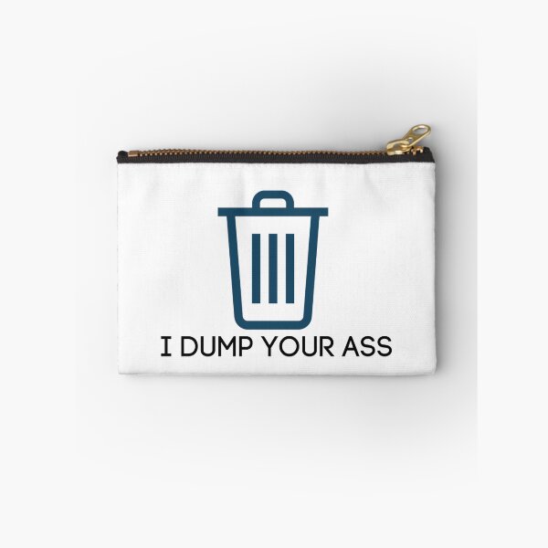 Item preview, I Dump Your A** by Eleven designed and sold by emilywerfel.