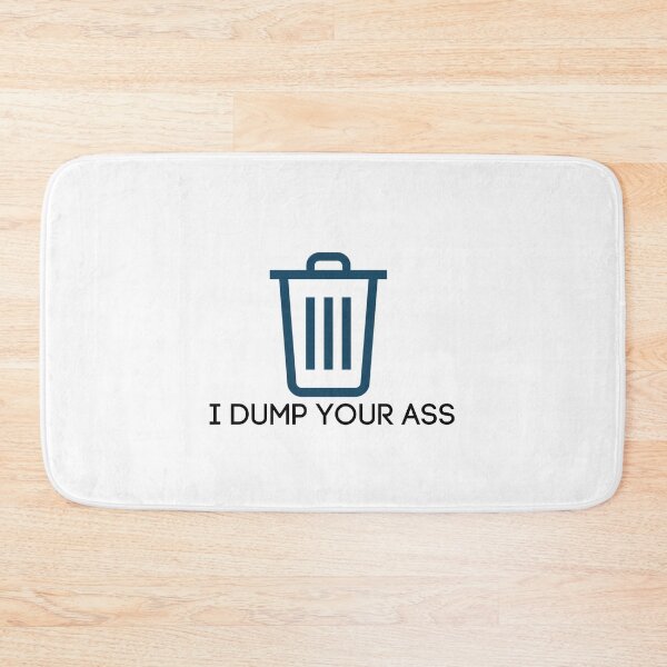 Item preview, I Dump Your A** by Eleven designed and sold by emilywerfel.