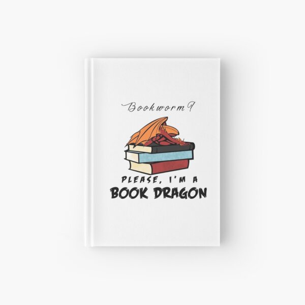 Bookworm? Please, I'm a book dragon. Hardcover Journal