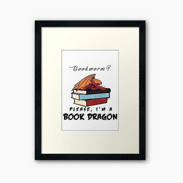 Bookworm? Please, I'm a book dragon. Framed Art Print