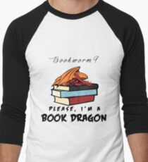 Bookworm? Please, I'm a book dragon. Men's Baseball Âľ T-Shirt