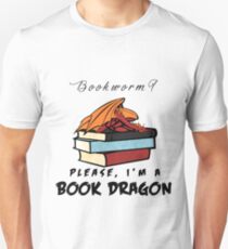 Bookworm? Please, I'm a book dragon. Unisex T-Shirt