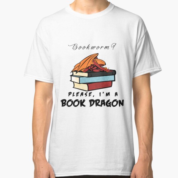 Bookworm? Please, I'm a book dragon. Classic T-Shirt
