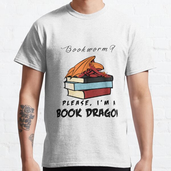 Bookworm? Please, I'm a book dragon. Classic T-Shirt