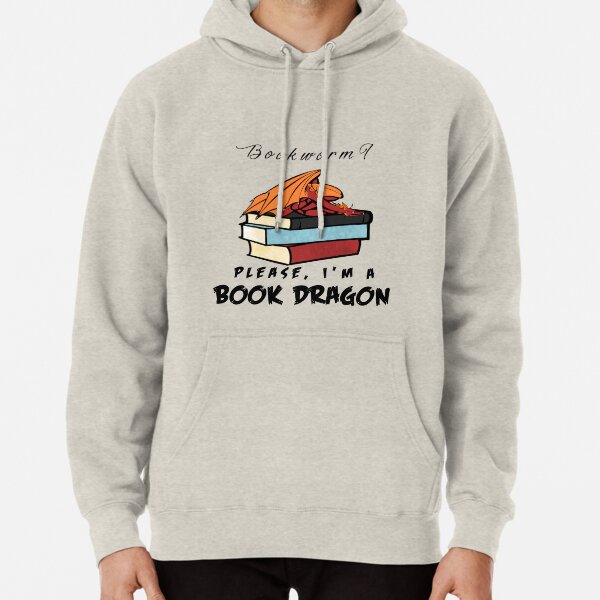 Bookworm? Please, I'm a book dragon. Pullover Hoodie