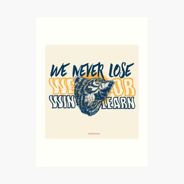We Never Lose, We Win or Learn Wolf Art Print