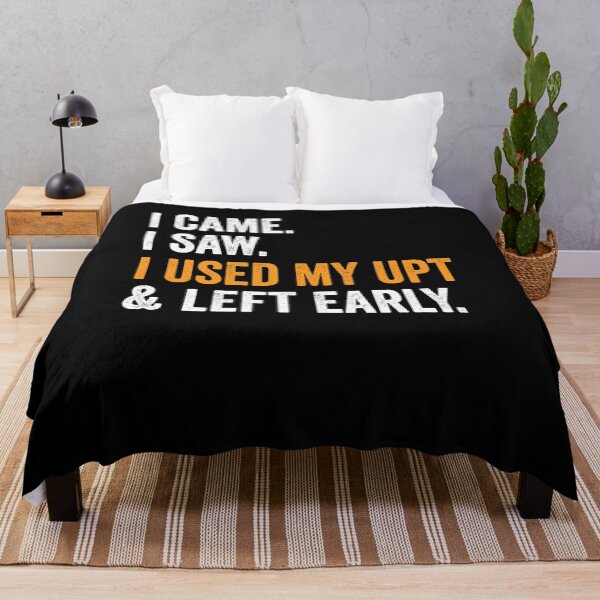Item preview, I Came I Saw I Used My UPT and Left Early designed and sold by Swagazon.