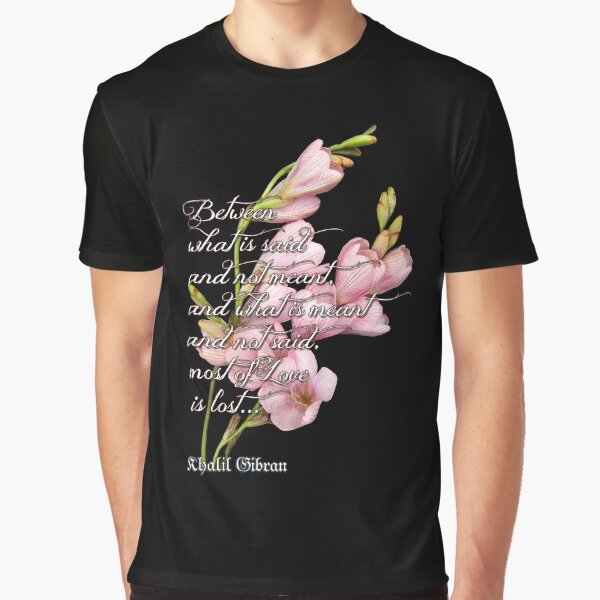 Item preview, Between what is said and not meant And what is meant and not said Most of love is lost. ~ Gibran Khalil Gibran. designed and sold by mensijazavcevic.