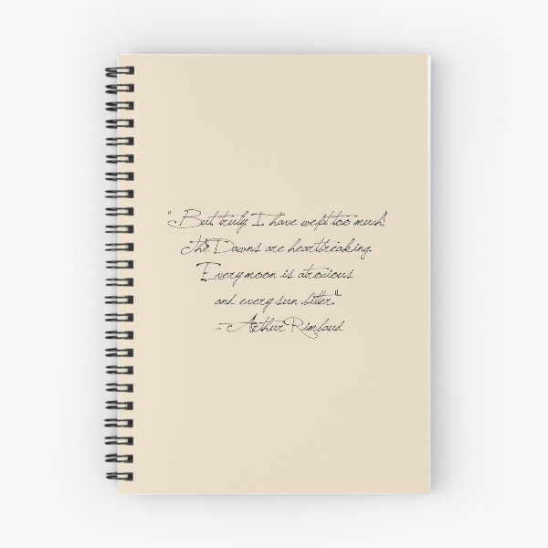 Item preview, “But, truly, I have wept too much!  The Dawns are heartbreaking.  Every moon is atrocious  and every sun bitter.”  - Arthur Rimbaud designed and sold by Cravagnati.