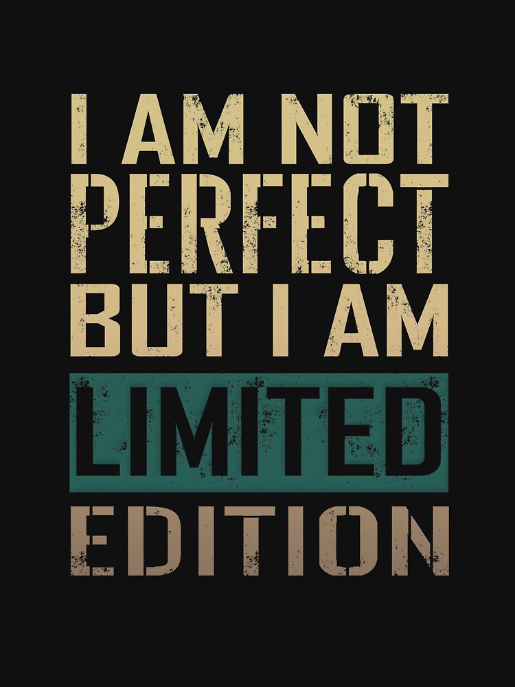 i am limited edition t shirt