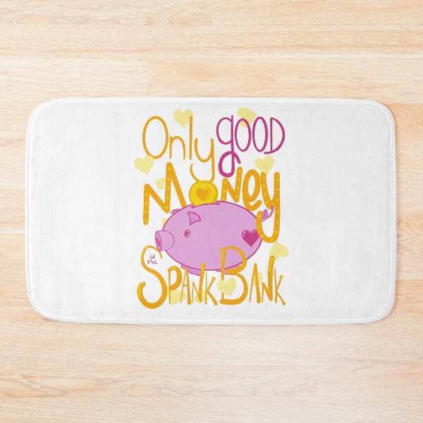 Item preview, Only Good Money in the Spank Bank designed and sold by Renee Rigdon.