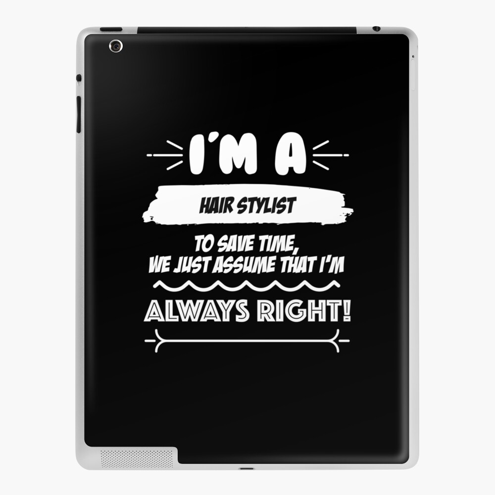 Hair Stylist Job Gift For Every Hair Stylist Funny Slogan Hobby Work Worker Fun Ipad Case Skin By Inspired4self Redbubble