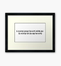 i carry your heart with me (i carry it in my heart) - E.E Cummings quote Framed Print