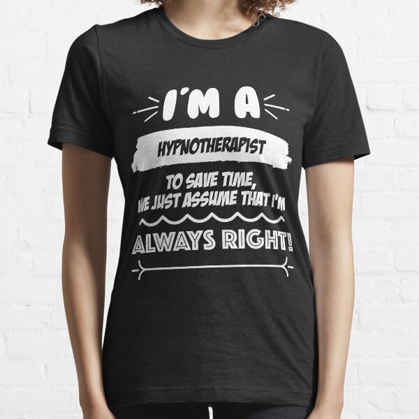 Hypnotherapist Job Gift for every Hypnotherapist Funny Slogan Hobby Work Worker Fun Essential T-Shirt