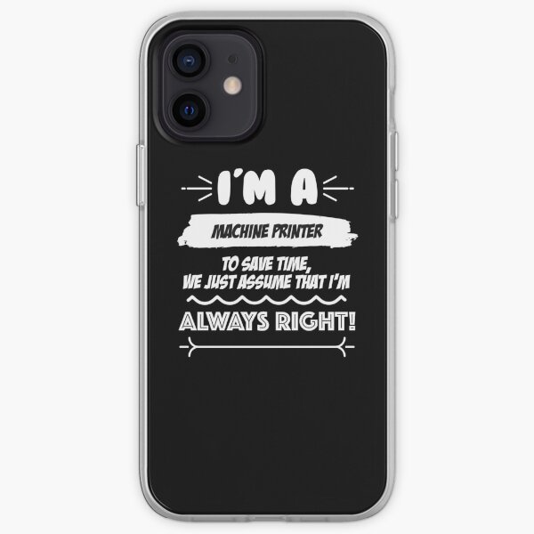 Machine Printer Job Gift for every Machine Printer Funny Slogan Hobby Work Worker Fun iPhone Soft Case