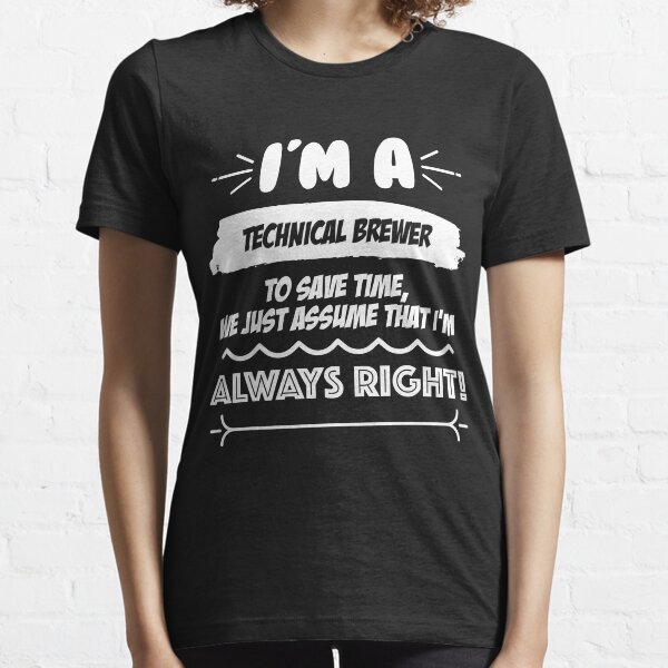 Technical Brewer Job Gift for every Technical Brewer Funny Slogan Hobby Work Worker Fun Essential T-Shirt