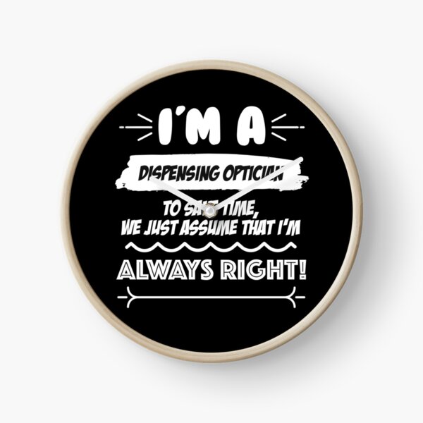 Dispensing Optician Job Gift for every Dispensing Optician Funny Slogan Hobby Work Worker Fun Clock