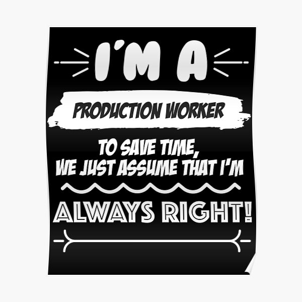 funny-slogan-for-production-worker-posters-redbubble