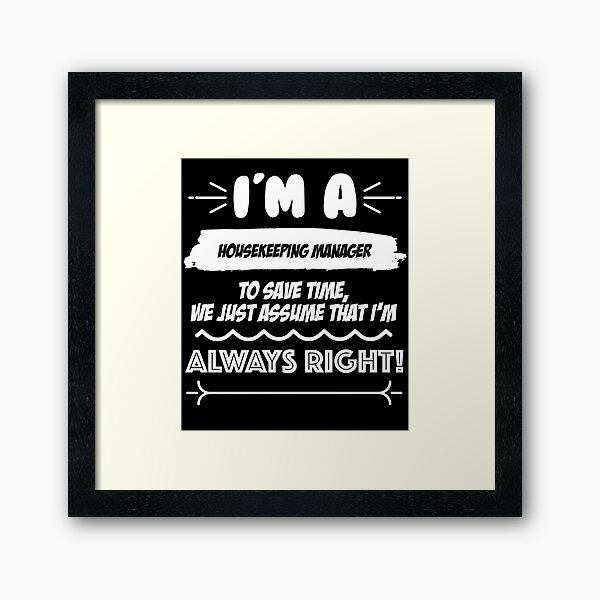 Housekeeping Manager Job Gift for every Housekeeping Manager Funny Slogan Hobby Work Worker Fun Framed Art Print