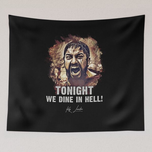 Item preview, King Leonidas ➠ Tonight We dine in Hell ➠ famous movie quote designed and sold by Naumovski.