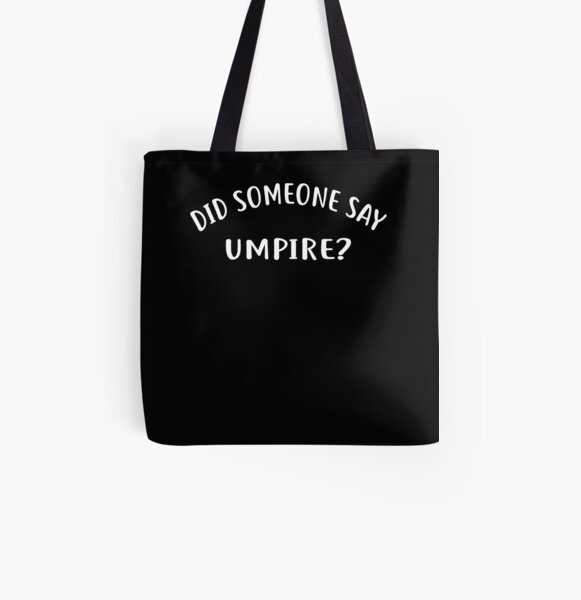 Did Someone Say UMPIRE? T-Shirt for UMPIRES Shirt All Over Print Tote Bag