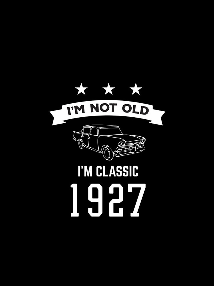 Aperçu 4 sur 4. Coque Samsung Galaxy avec l'œuvre I'm Not Old I'm A Classic 1927 créée et vendue par Rodding.