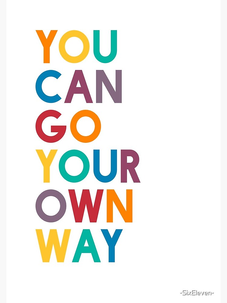 "You Can Go Your Own Way" Spiral Notebook by SixEleven Redbubble