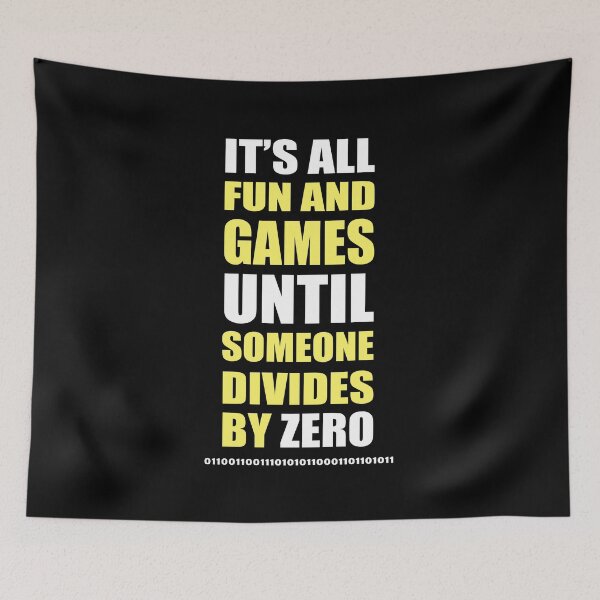 Item preview, It's all fun and games until someone divides by zero! - Gifts For Computer Nerds designed and sold by DouglasB.
