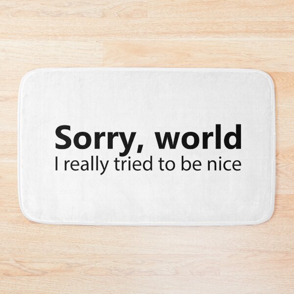 Item preview, Sorry World I Really Tried To Be Nice designed and sold by NorseTech.
