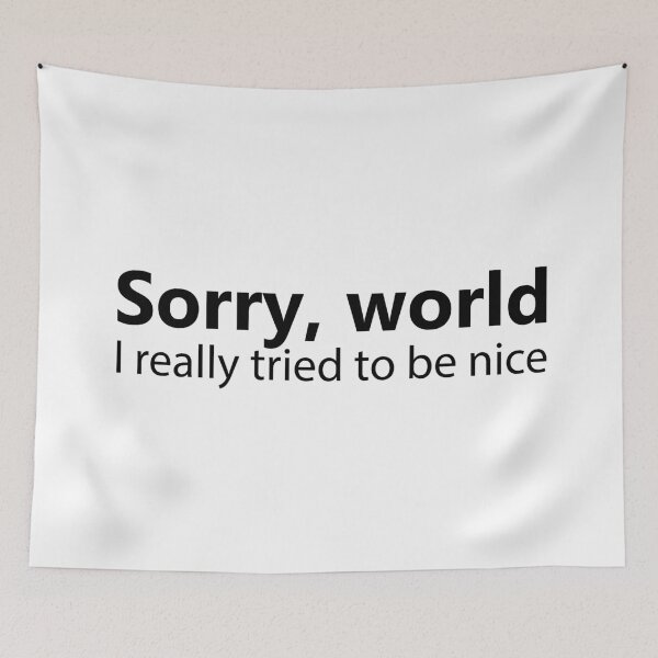 Item preview, Sorry World I Really Tried To Be Nice designed and sold by NorseTech.