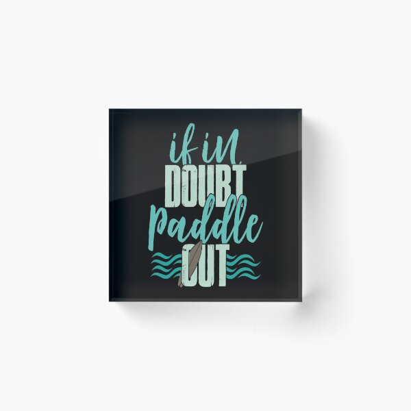 Item preview, If in doubt, simply paddle out to sea and ride waves designed and sold by katastrophal.