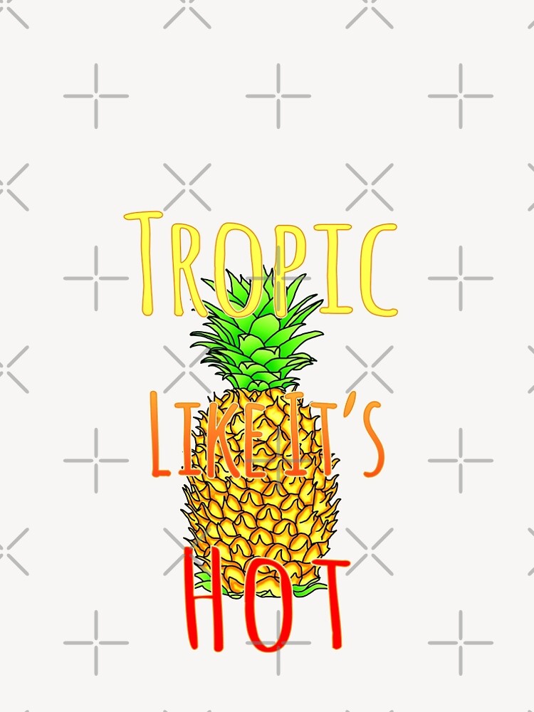 Tropic Like Its Hot Pineapple von BailoutIsland