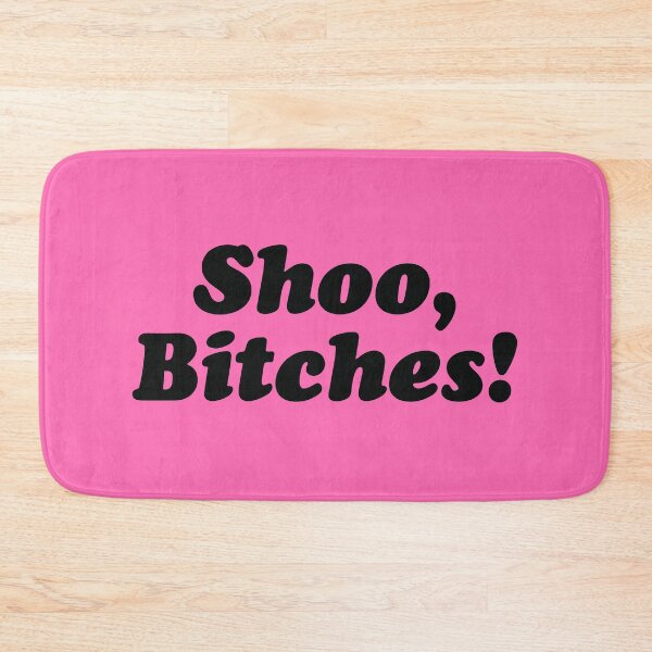 Item preview, Shoo Bitches! Black Quote designed and sold by TotalTeeGeek.