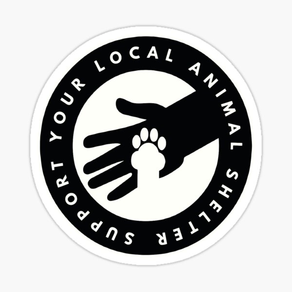Item preview, SUPPORT YOUR LOCAL ANIMAL SHELTER  designed and sold by BobbyG305.