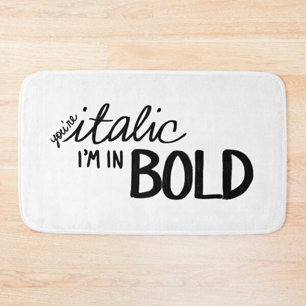Item preview, You're Italic, I'm in Bold designed and sold by Olivia Ossege.