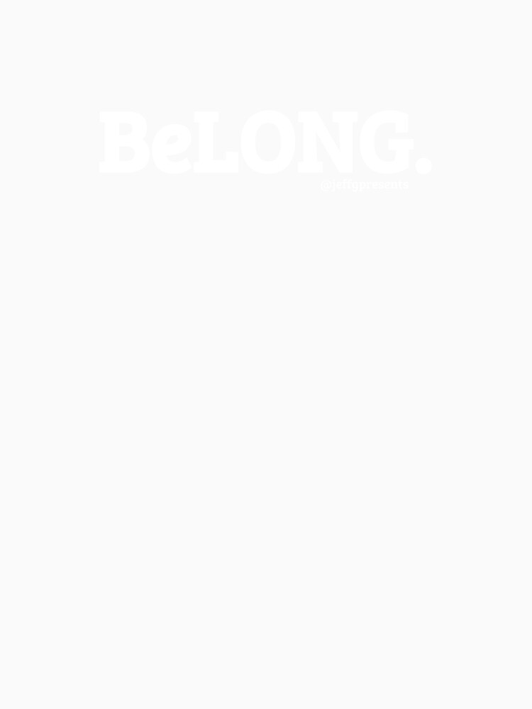 Thumbnail 7 of 7, Classic T-Shirt, BeLONG by @jeffgpresents designed and sold by Jeff Gerber.