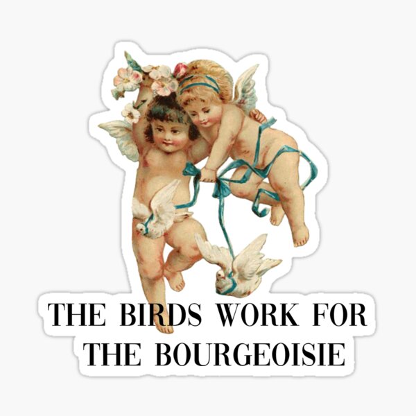 The Birds Work For The Bourgeoise Meme With Angels Sticker
